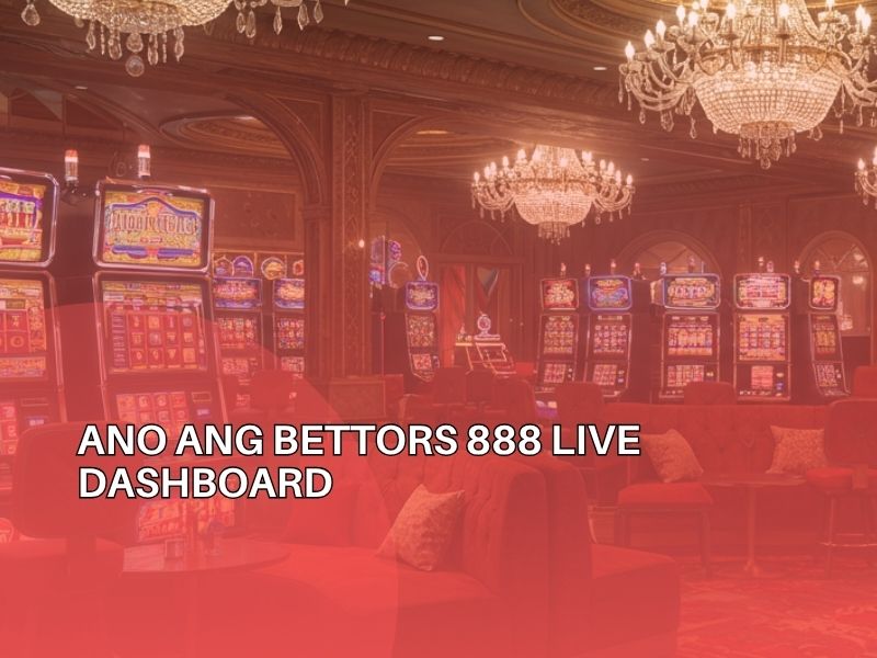 Lahat ng Dapat Mong Malaman Tungkol sa Bettors 888 Live Dashboard at Online Casinos 2